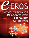 e-EROS Encyclopedia of Reagents for Organic Synthesis